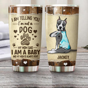 Personalized I Am Telling You, I'm Not A Dog Tumbler Printed NQHQ3007