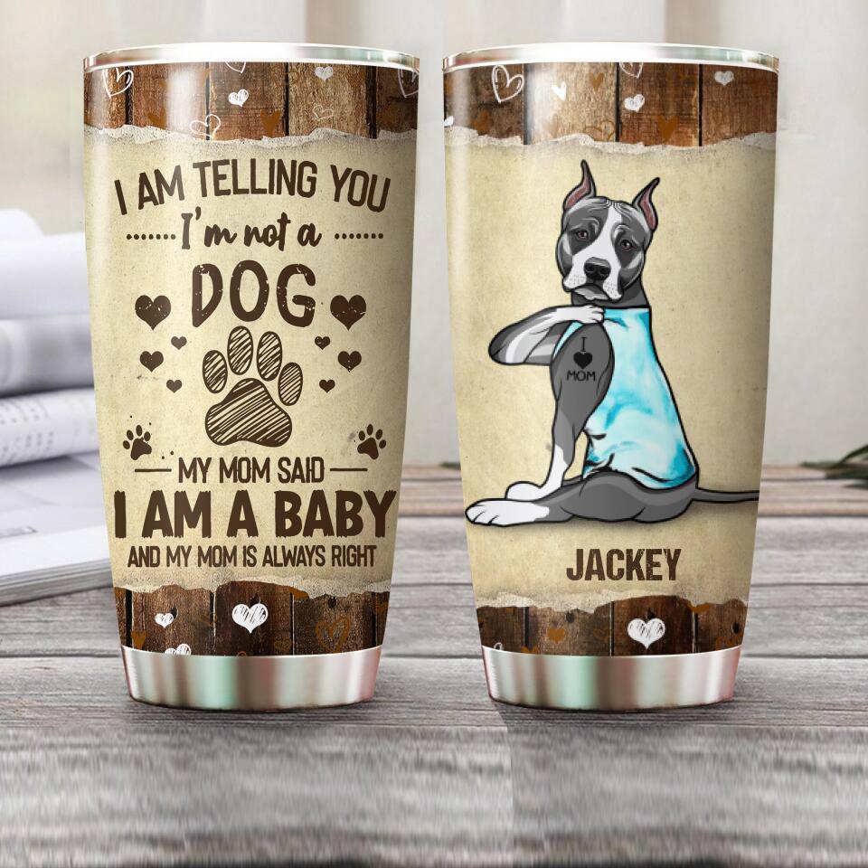 Personalized I Am Telling You, I'm Not A Dog Tumbler Printed NQHQ3007