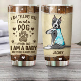 Personalized I Am Telling You, I'm Not A Dog Tumbler Printed NQHQ3007