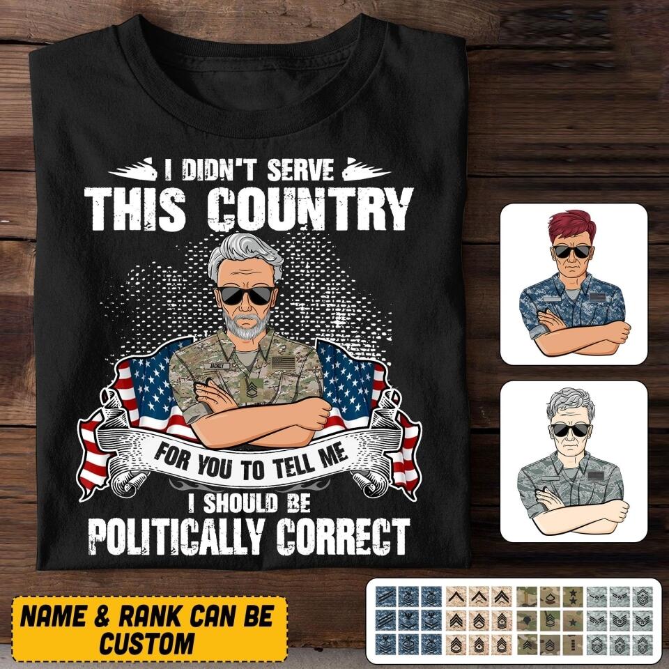 Personalized I Didn't Serve This Country For Pussies To Tell Me Us Veteran/ Solider Tshirt Printed QTVQ3007