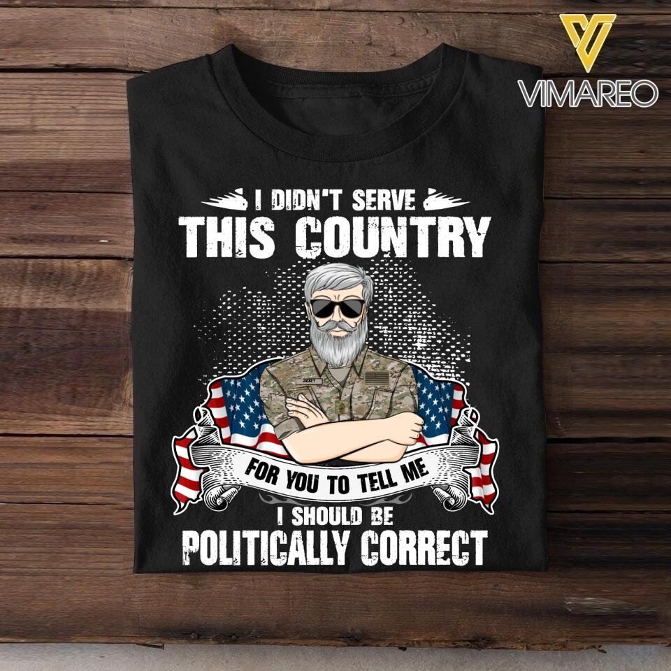 Personalized I Didn't Serve This Country For Pussies To Tell Me Us Veteran/ Solider Tshirt Printed QTVQ3007