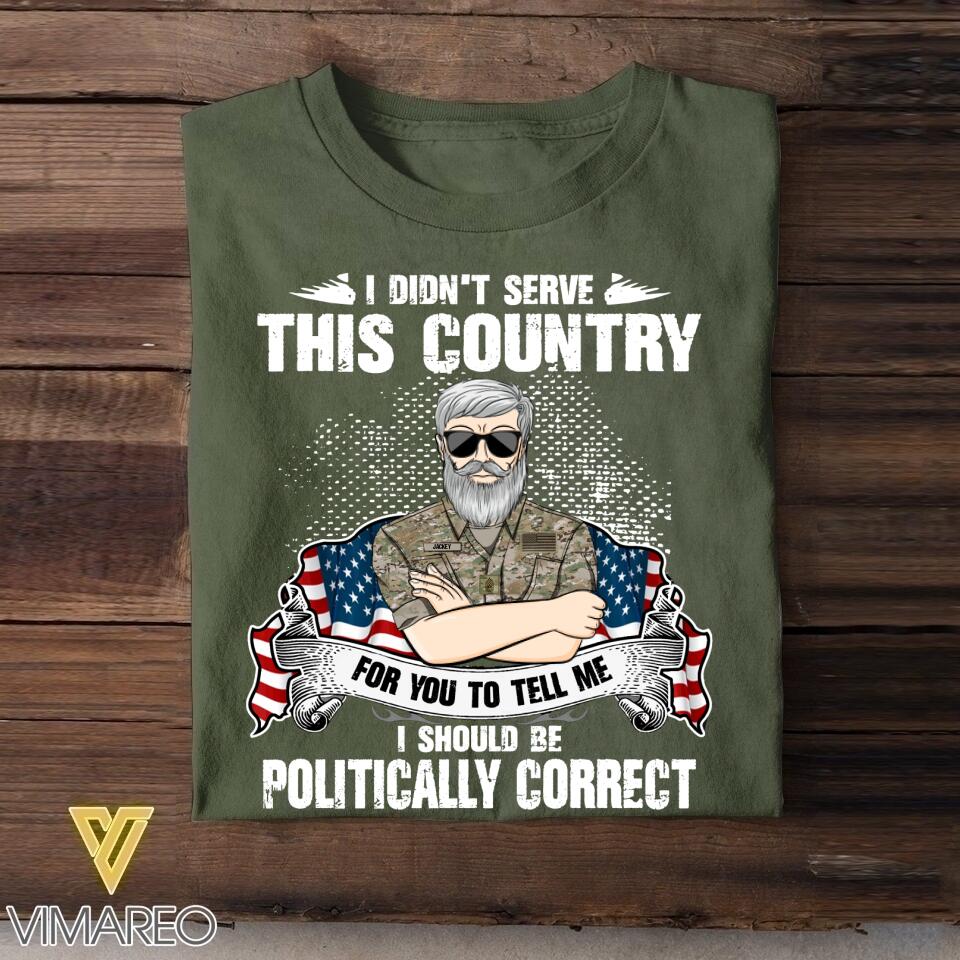 Personalized I Didn't Serve This Country For Pussies To Tell Me Us Veteran/ Solider Tshirt Printed QTVQ3007