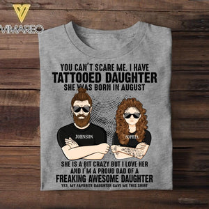 Personalized I Have Tattooed Daughter She Was Born In August Tshirt Printed QTDT0108