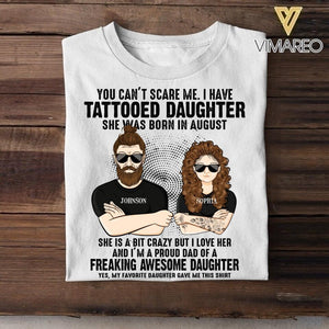 Personalized I Have Tattooed Daughter She Was Born In August Tshirt Printed QTDT0108