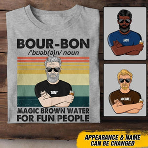 Personalized Bourbon Noun Magic Brown Water For Fun People Tshirt Printed 22AUG-DT02