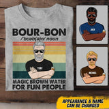Personalized Bourbon Noun Magic Brown Water For Fun People Tshirt Printed 22AUG-DT02