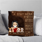 Personalized Stay Home With My Dogs It's Too Peopley Outhere  Name Custom Pillow Printed NQDT0208