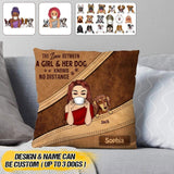 Personalized The Love Between A Girl & Her Dogs Know No Distance Pillow Printed NQHQ0408
