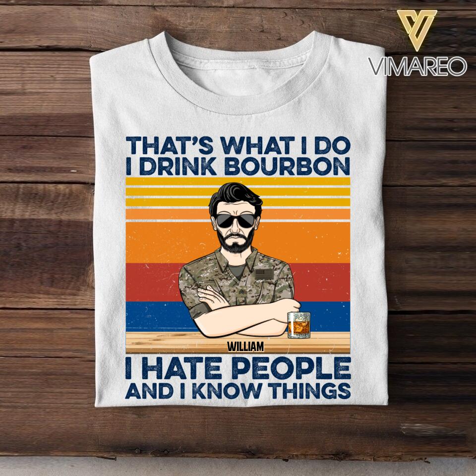 Personalized US Veterans/Soldier That’s What I Do I Drink Bourbon I Hate People Tshirt Printed 22AUG-DT04