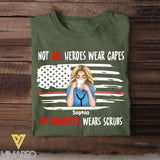 Personalized Not All Heroes Wear Capes My Daughter Wears Scrubs Tshirt Printed QTVQ0508