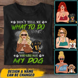 Personalized Don't Tell Me What To Do You Are Not My Dog Tshirt Printed NQDT1008