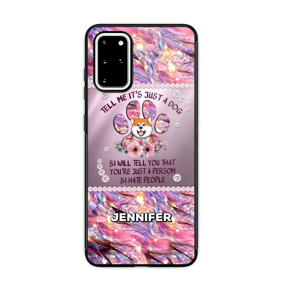 Personalized Tell Me It's Just A Dog & I Will Tell You That You're Just A Person & I Hate People Phonecase NQMA1108