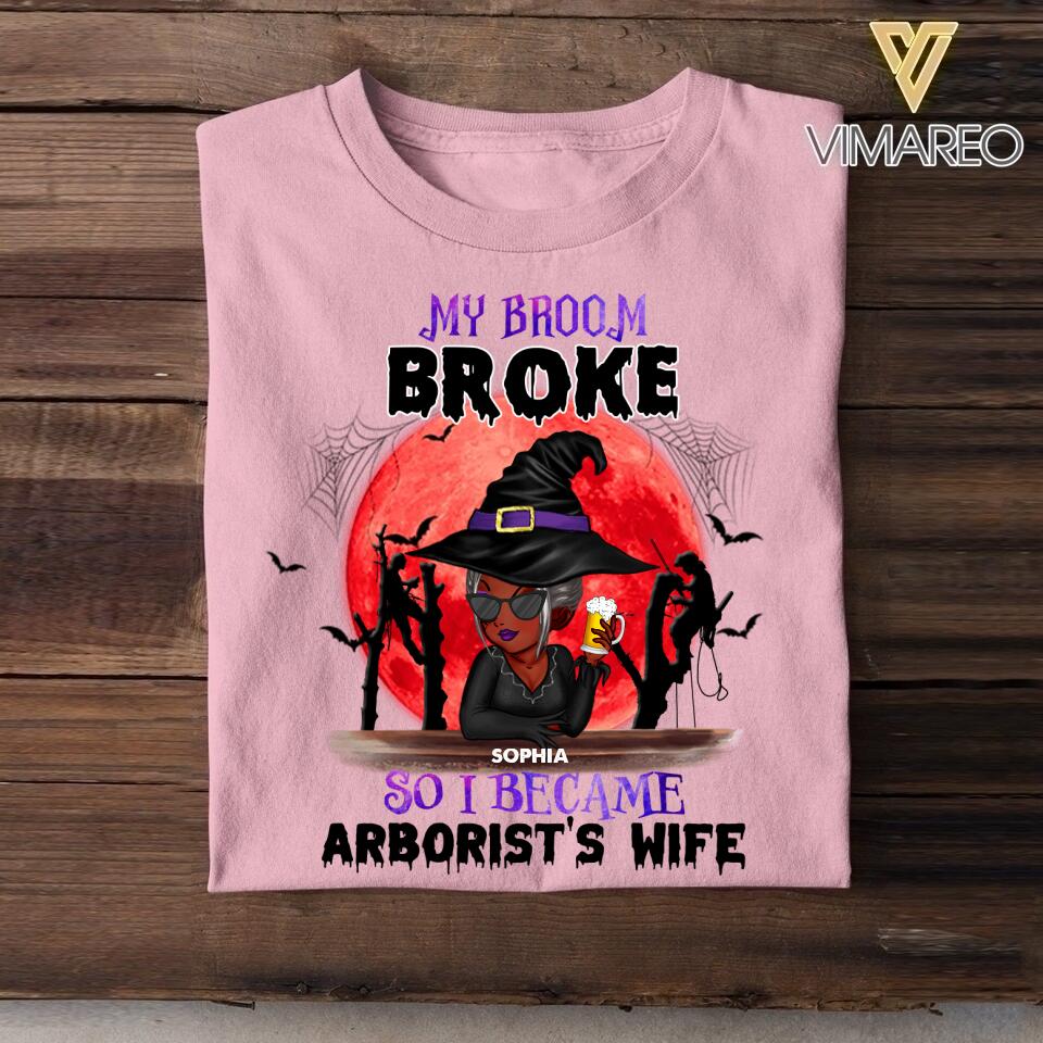 Personalized My Broom Broke So I Became Arborist's Wife Halloween Tshirt Printed 22AUG-HY11