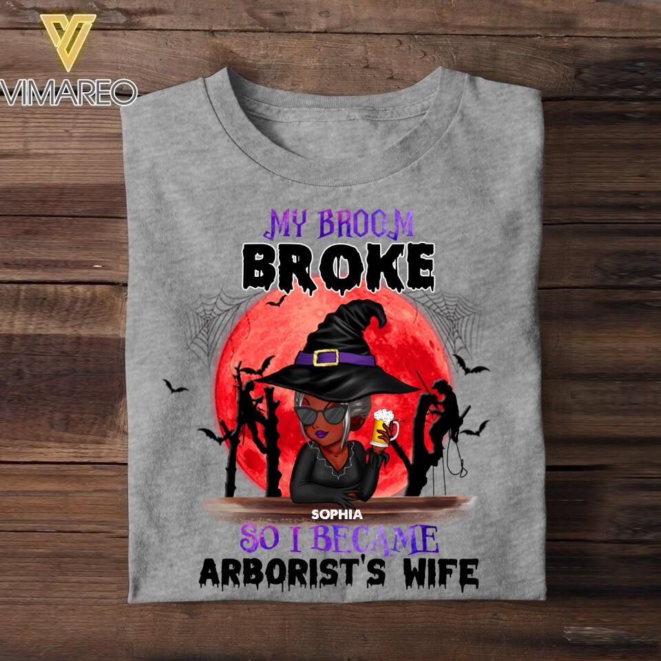 Personalized My Broom Broke So I Became Arborist's Wife Halloween Tshirt Printed 22AUG-HY11