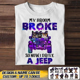 Personalized My Broom Broke So Now I Drive A Jeep  Tshirt Printed NQVQ1208