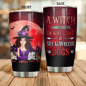 Personalized A Witch Cannot Survive On Wime Alone She Also Needs Dogs Tumbler Printed NQDT1308