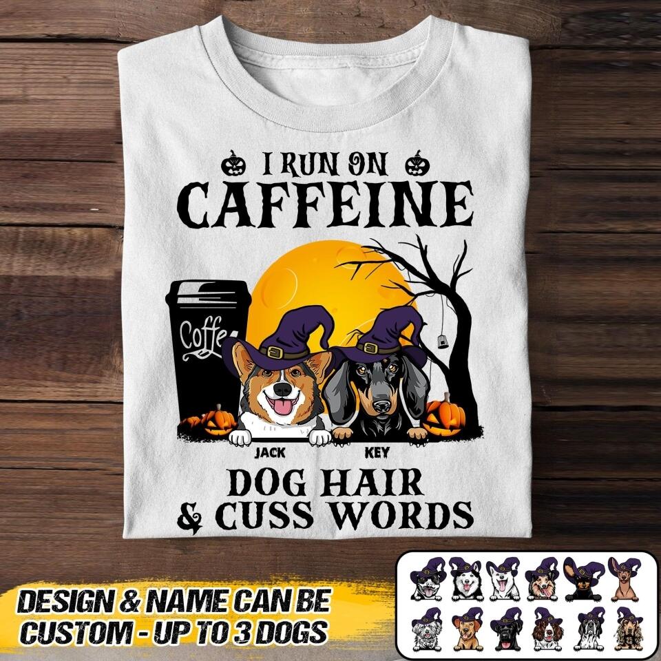 Personalized I Run On Caffeine Dog Hair & Cuss Worsd Halloween Tshirt Printed NQVQ1308