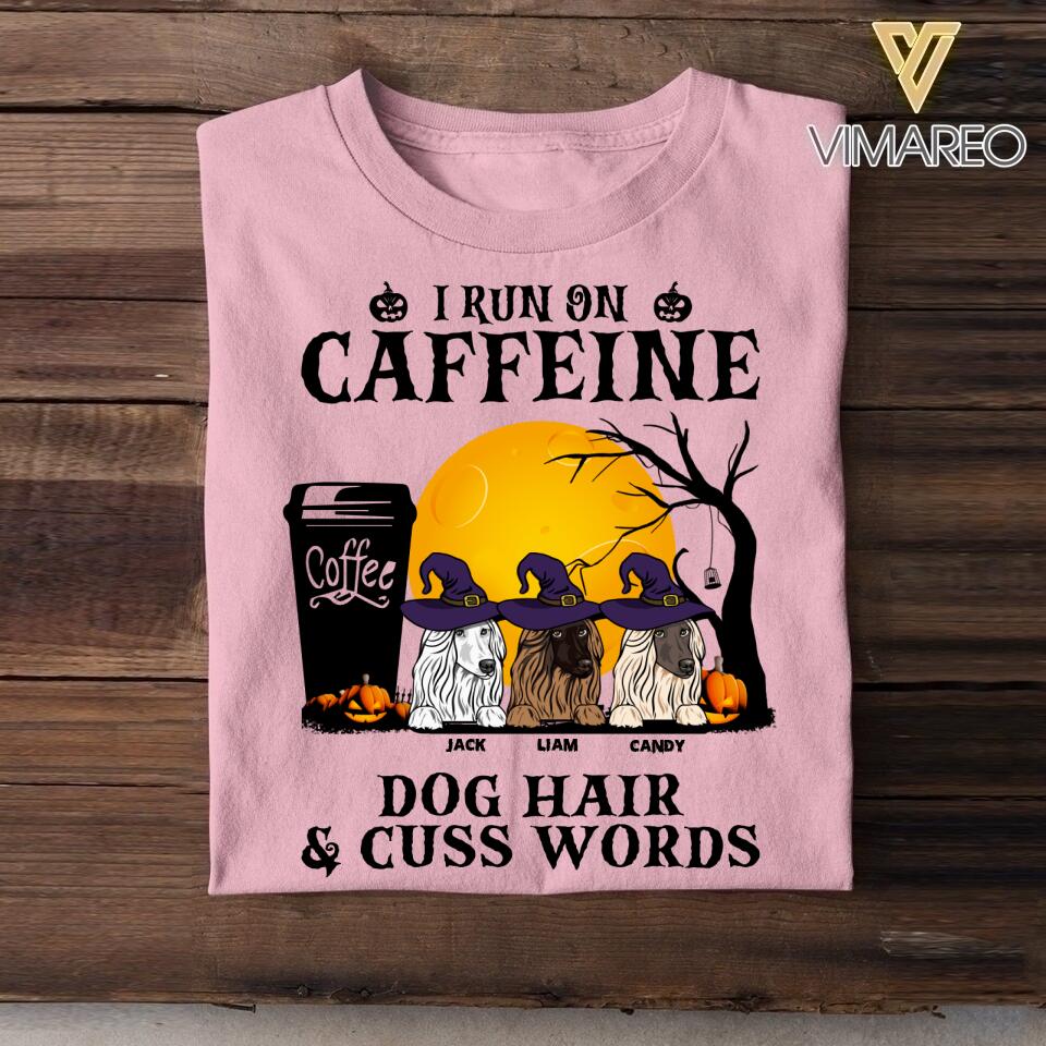 Personalized I Run On Caffeine Dog Hair & Cuss Worsd Halloween Tshirt Printed NQVQ1308