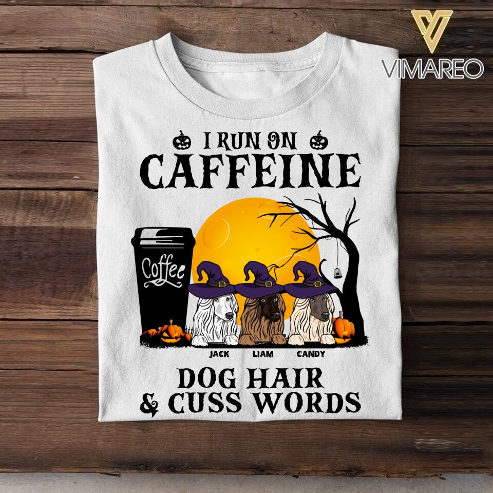 Personalized I Run On Caffeine Dog Hair & Cuss Worsd Halloween Tshirt Printed NQVQ1308