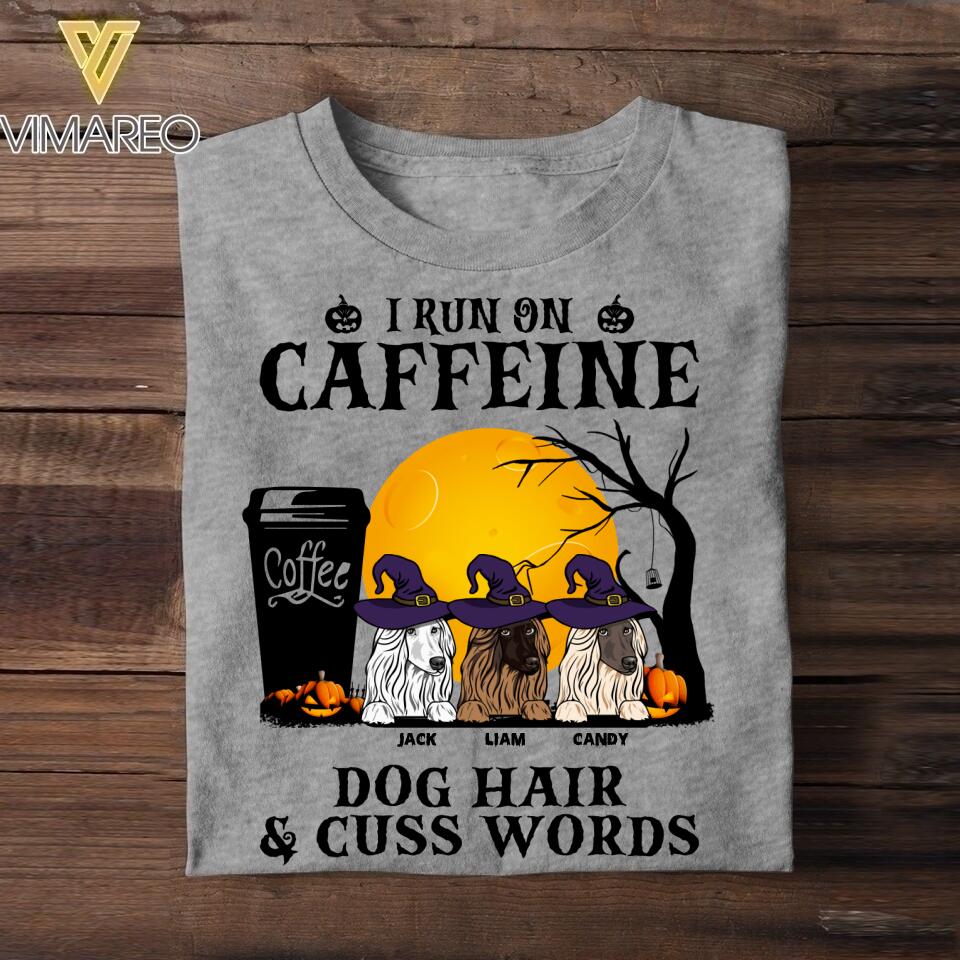 Personalized I Run On Caffeine Dog Hair & Cuss Worsd Halloween Tshirt Printed NQVQ1308