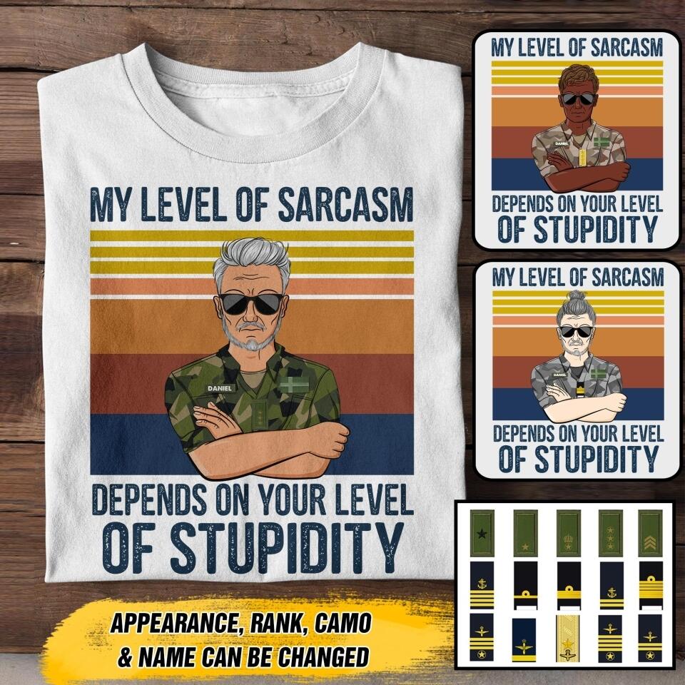 Personalized This My Level of Sarcasm Depends on your Level of Stupidity Swedish Veteran/Soldier Tshirt Printed 22AUG-HY18