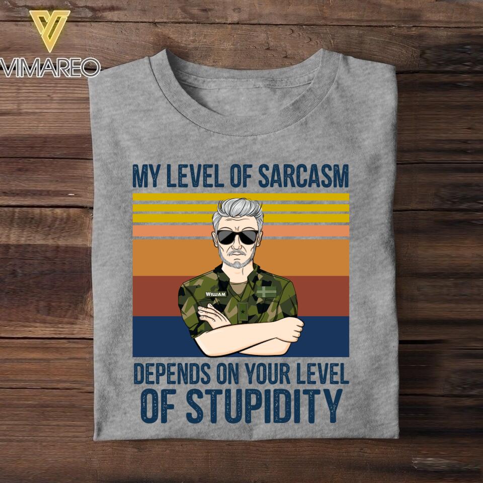 Personalized This My Level of Sarcasm Depends on your Level of Stupidity Swedish Veteran/Soldier Tshirt Printed 22AUG-HY18