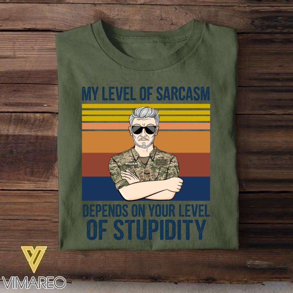 Personalized This My Level of Sarcasm Depends on your Level of Stupidity British Veteran/Soldier Tshirt Printed 22AUG-HY18