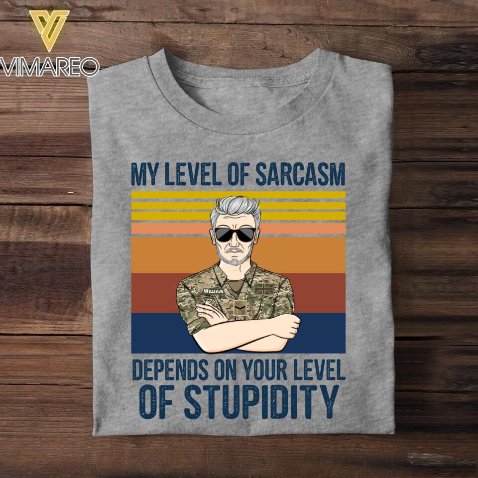 Personalized This My Level of Sarcasm Depends on your Level of Stupidity British Veteran/Soldier Tshirt Printed 22AUG-HY18