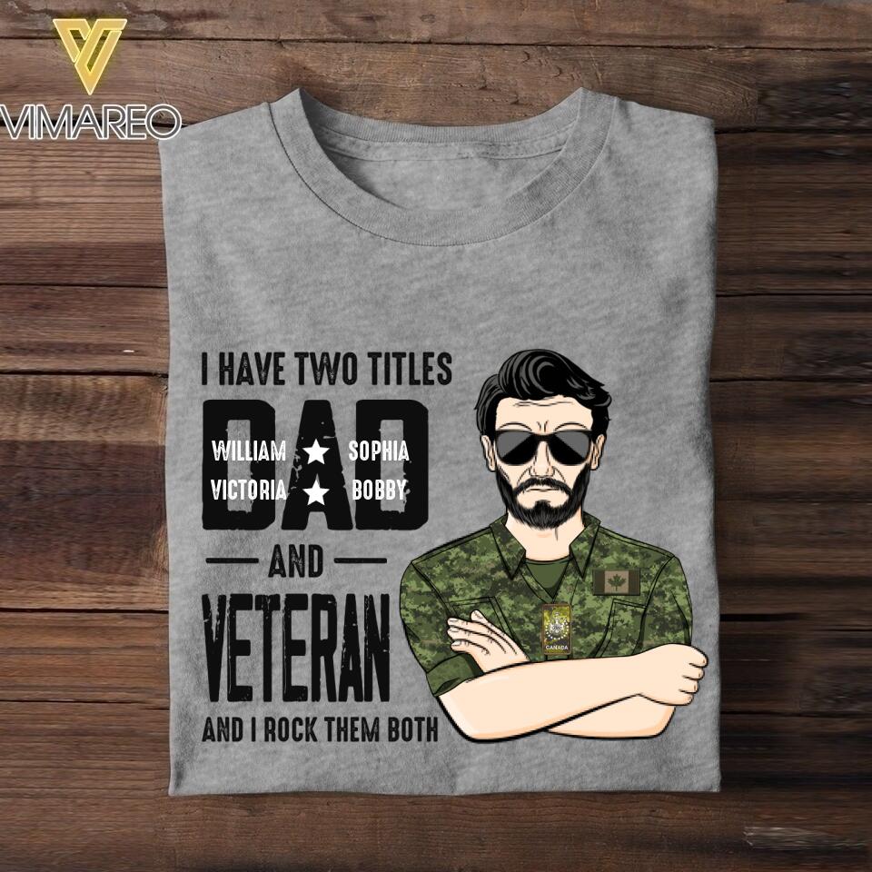Personalized I Have Two Titles Dad And Canadian Veteran Tshirt Printed QTDT1908