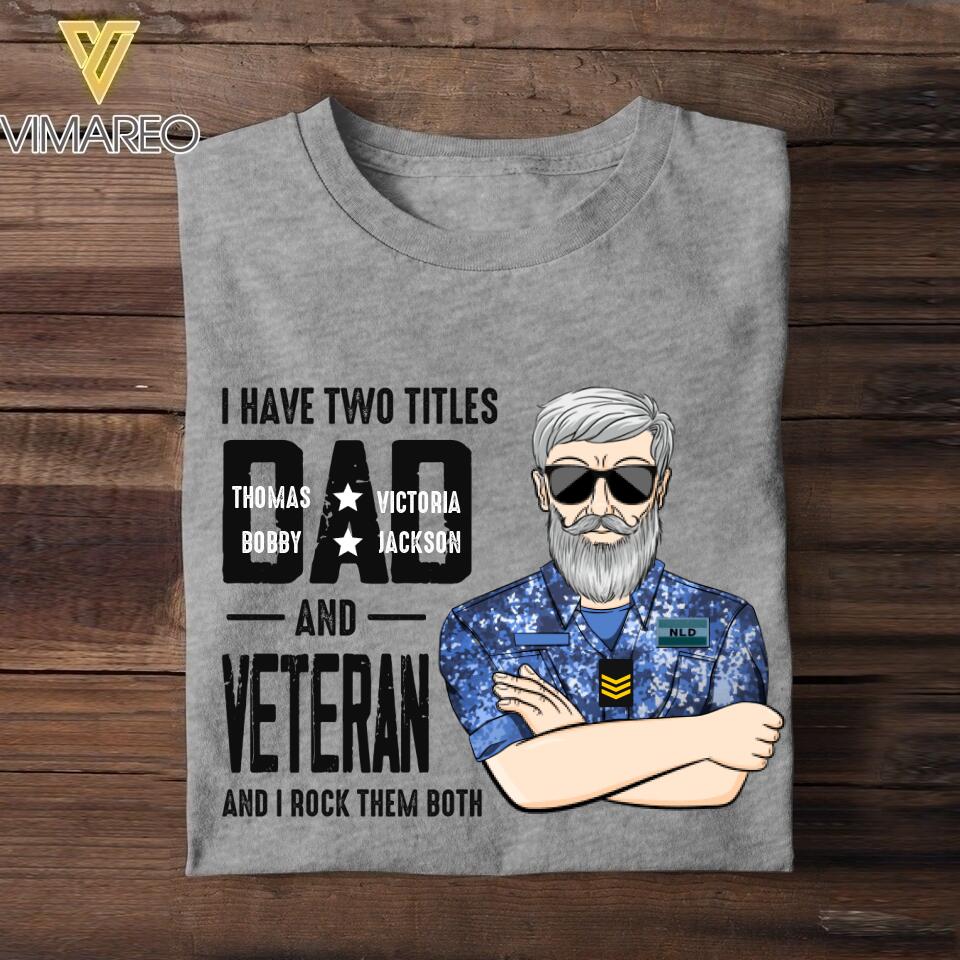 Personalized I Have Two Titles Dad And Netherland Veteran Tshirt Printed QTDT1908