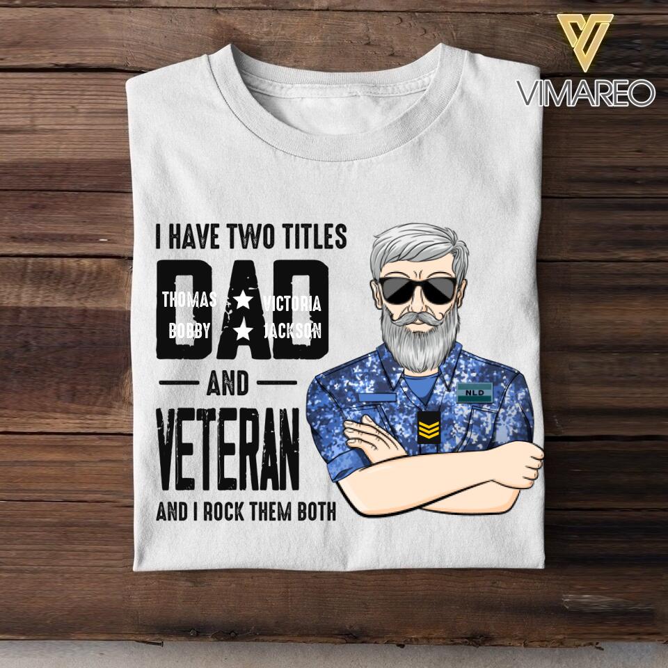 Personalized I Have Two Titles Dad And Netherland Veteran Tshirt Printed QTDT1908