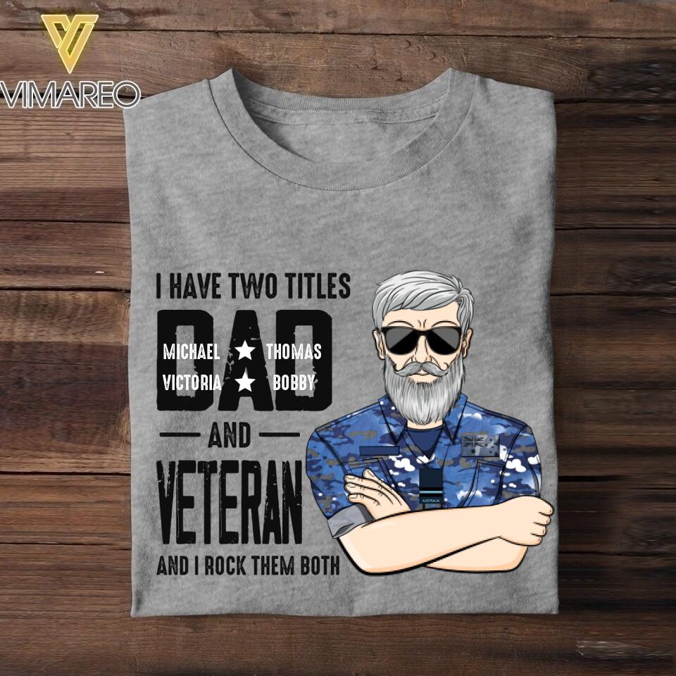 Personalized I Have Two Titles Dad And Australian Veteran Tshirt Printed QTDT1908
