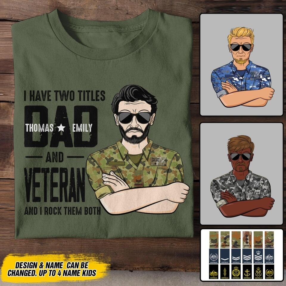 Personalized I Have Two Titles Dad And Australian Veteran Tshirt Printed QTDT1908