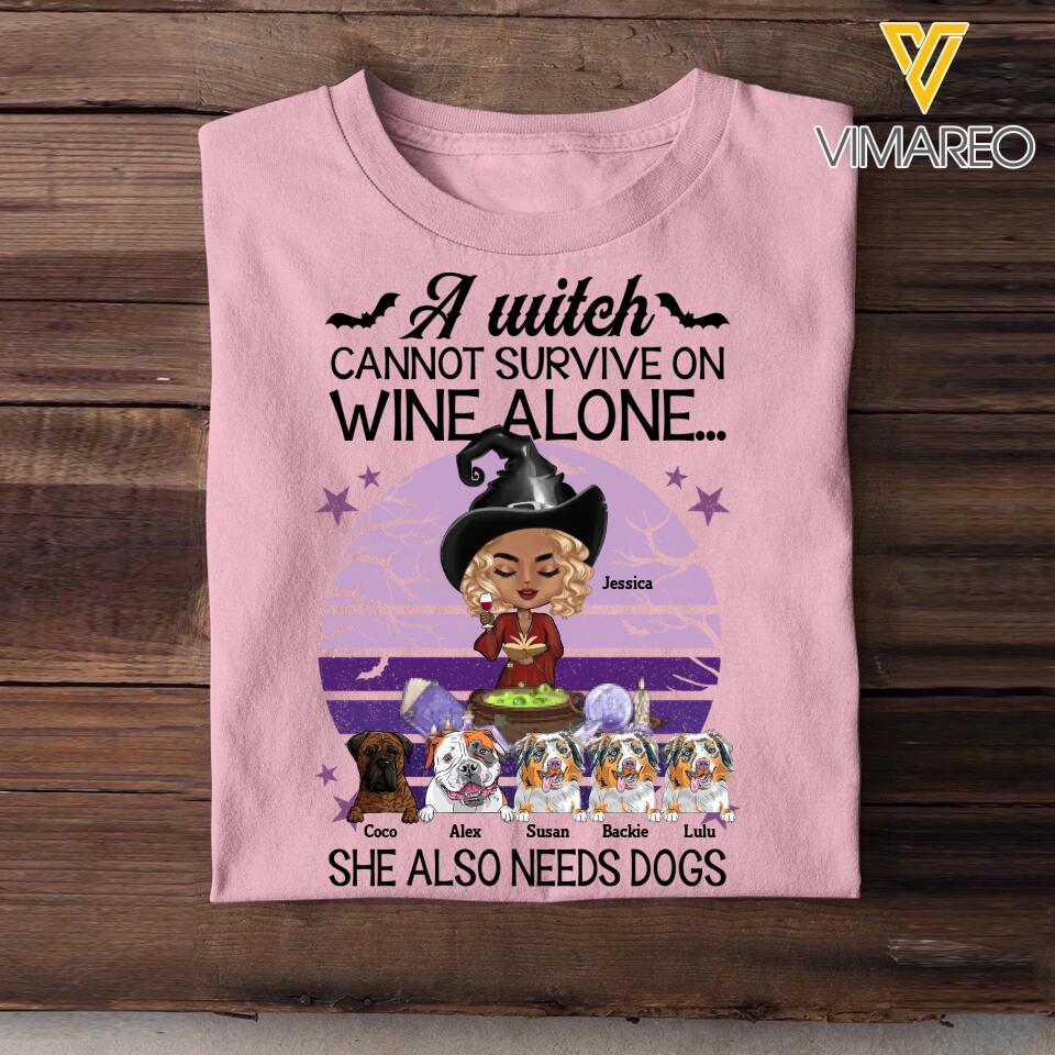 Personalized A Witch Cannot Survive On Wine Alone She Also Needs Dogs Halloween Tshirt Printed QTMA0509