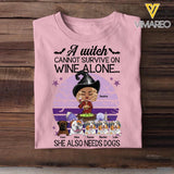 Personalized A Witch Cannot Survive On Wine Alone She Also Needs Dogs Halloween Tshirt Printed QTMA0509