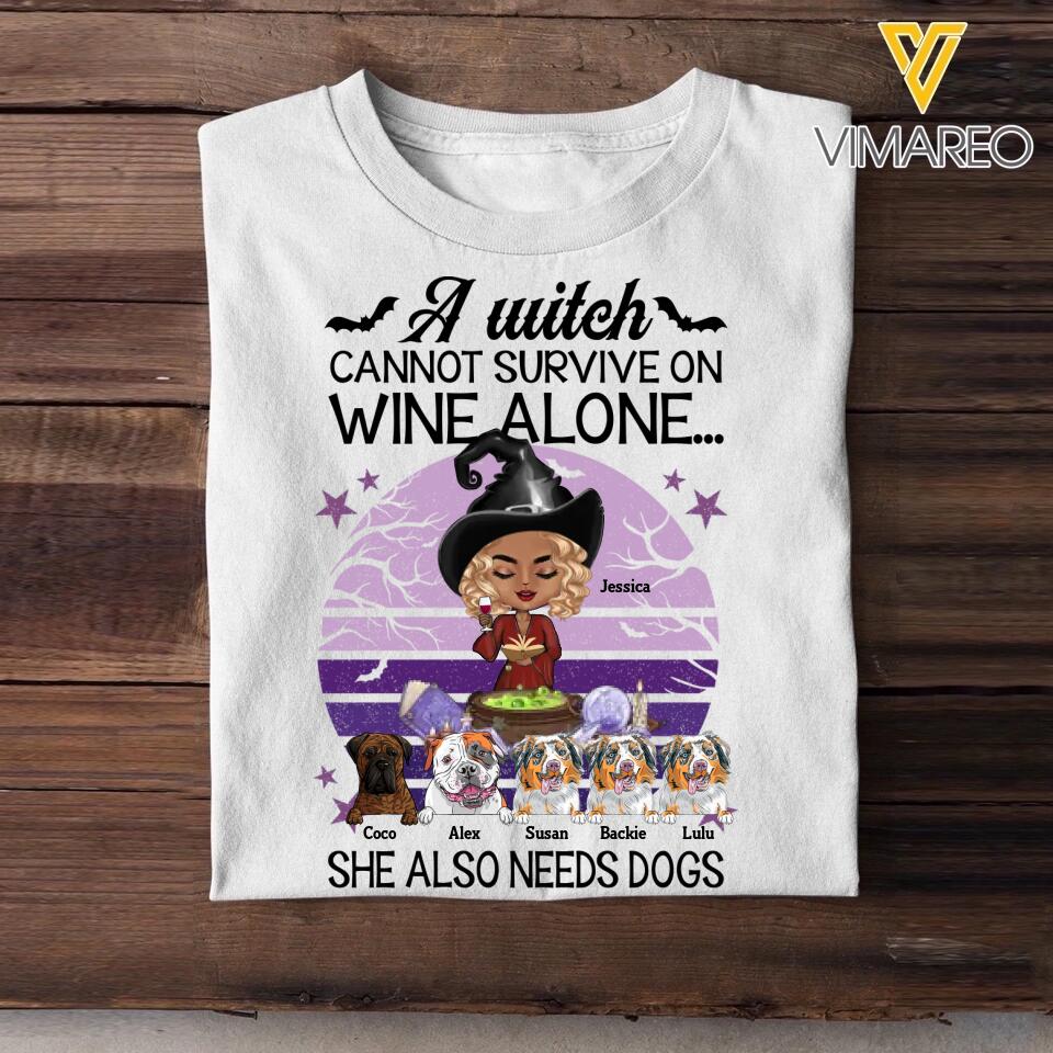 Personalized A Witch Cannot Survive On Wine Alone She Also Needs Dogs Halloween Tshirt Printed QTMA0509