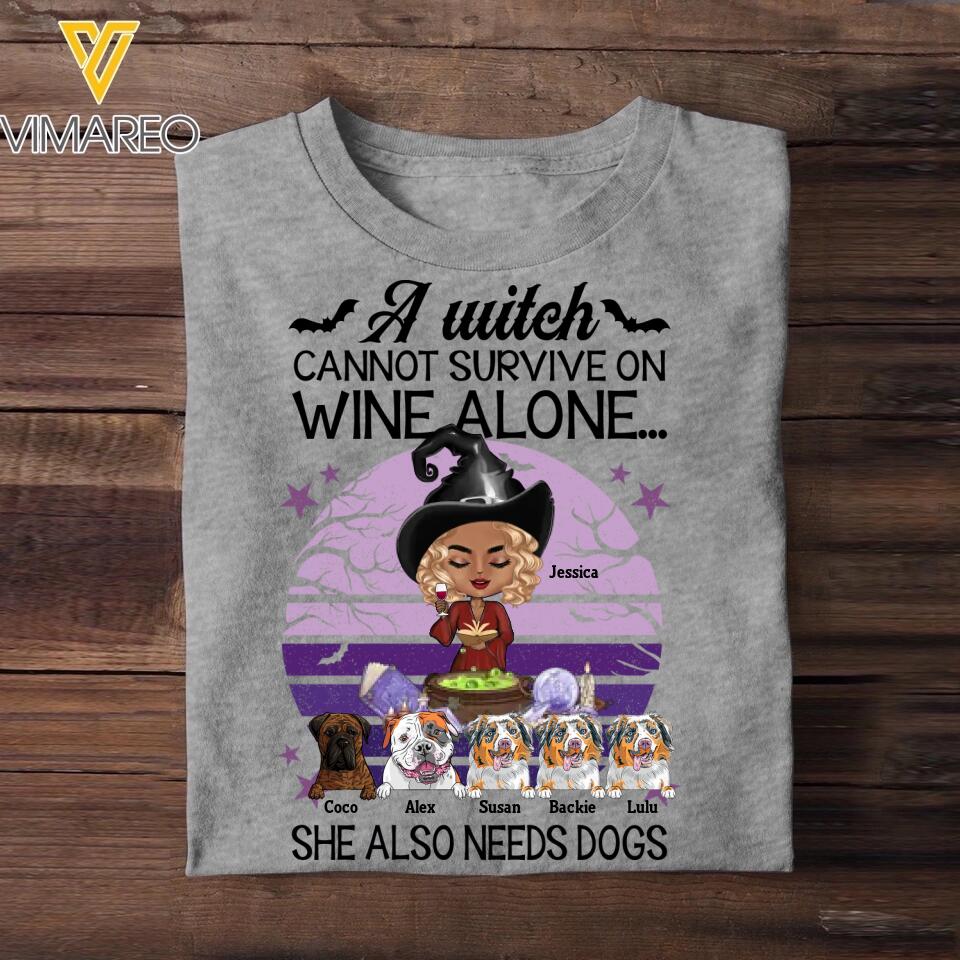 Personalized A Witch Cannot Survive On Wine Alone She Also Needs Dogs Halloween Tshirt Printed QTMA0509
