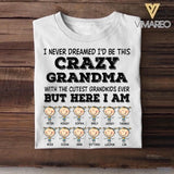 Personalized I Never Dreamed I'd Be This Crazy Grandma With TheCutest Grandkids Tshirt Printed QTDT0609