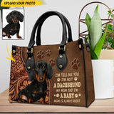 Personalized I'm Telling You I'm Not A Dachshund My Mom Said I'm A Baby Mom Is Always Right Upload Photo  Leather Bag Printed NQDT0709