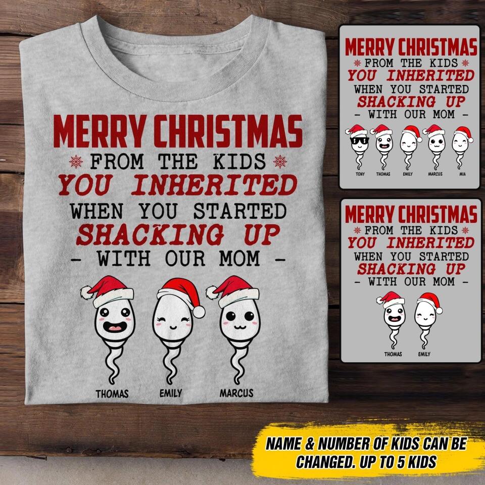 Personalized From The Kids You Inherited When You Started Shacking Up With Our Mom Christmas Tshirt Printed 22OCT-DT10