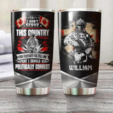 Personalized I Didn't Serve This Country For Pussies To Tell Me That I Should Be Canadian Solider/ Veteran Tumbler Printed 22NOV-HQ04