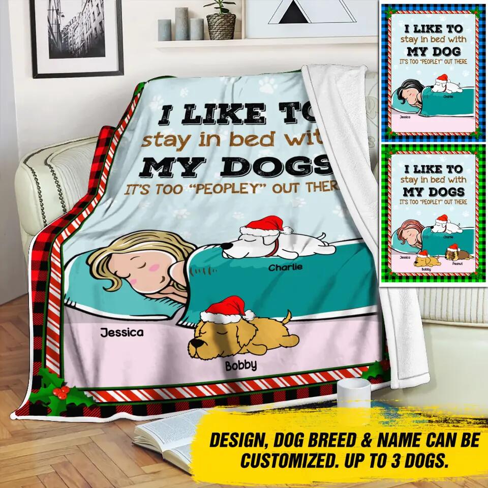 Personalized I Like To Stay In Bed With My Dogs It's Too Peoply Out There Christmas Quilt Blanket Printed QTDT0811