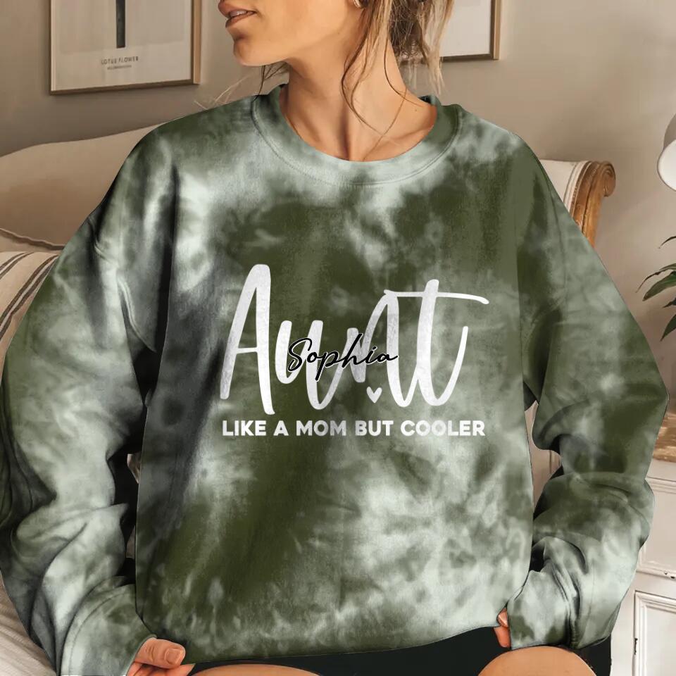 Personalized Aunt Like A Mom But Cooler Sweatshirt Prined QTHQ1411