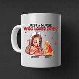 Personalized Just A Nurse Who Loves Dogs Tshirt or Mug Printed QTDT1511