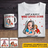 Personalized Just A Nurse Who Loves Dogs Tshirt or Mug Printed QTDT1511