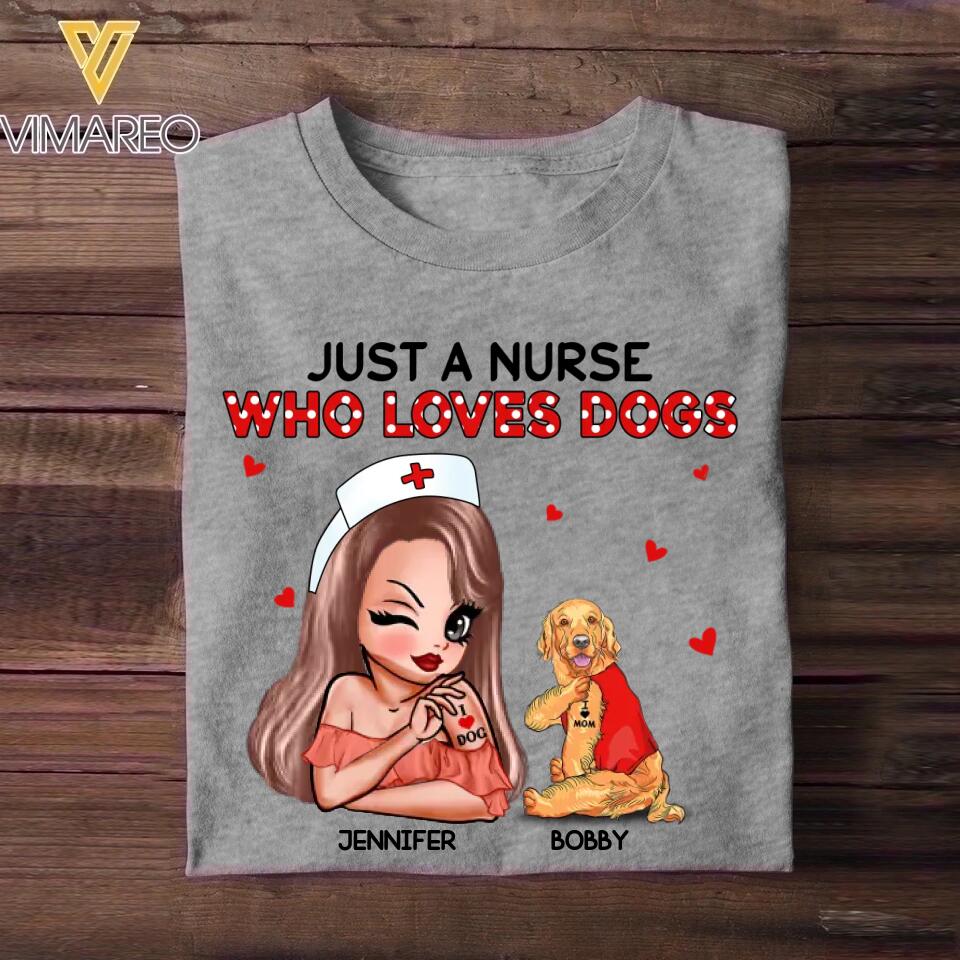 Personalized Just A Nurse Who Loves Dogs Tshirt or Mug Printed QTDT1511