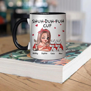 Personalized Shuh Duh Fuh Cup Cat Lovers Ceramics Mug 22NOV-HQ16