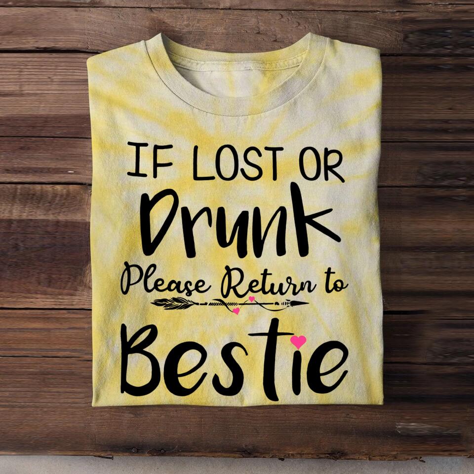 Personalized If Lost Or Drunk Please Return To Bestie Besties Gift  Printed Tie Dye Tshirts 22NOV-DT16