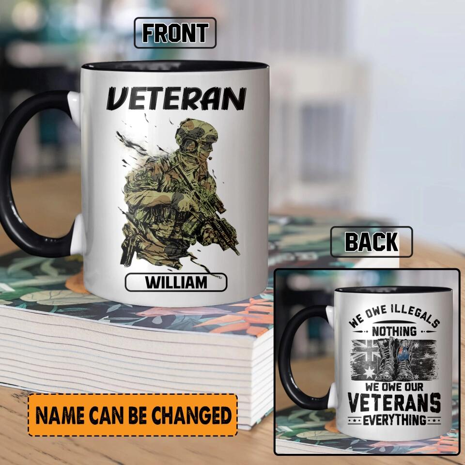 Personalized Australian Veteran We Owe Illegals Nothing We Owe Our Veterans Everything Printed Accent Mug 22NOV-HY18