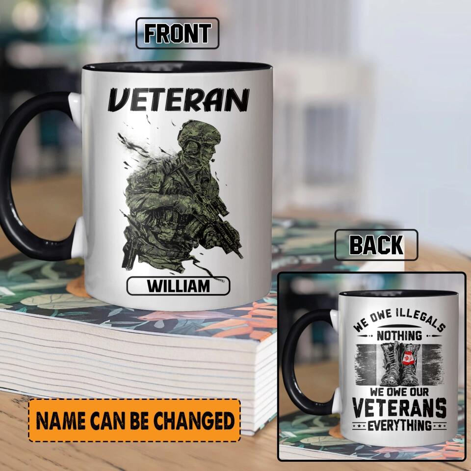 Personalized Canadian Veteran We Owe Illegals Nothing We Owe Our Veterans Everything Printed Accent Mug 22NOV-HY18